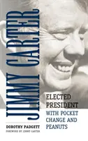 Jimmy Carter: Zvolený prezident s drobnými a arašidmi - Jimmy Carter: Elected President with Pocket Change and Peanuts