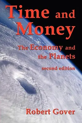 Čas a peniaze: Hospodárstvo a planéty (druhé vydanie) - Time and Money: The Economy and the Planets (second edition)