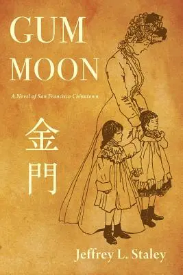 Gumový mesiac: Román o čínskej štvrti v San Franciscu - Gum Moon: A Novel of San Francisco Chinatown