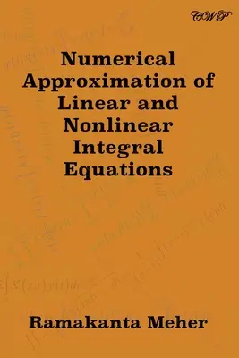 Numerická aproximácia lineárnych a nelineárnych integrálnych rovníc - Numerical Approximation of Linear and Nonlinear Integral Equations