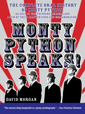 Monty Python hovorí!: Úplná ústna história skupiny Monty Python, ako ju vyrozprávali zakladajúci členovia a niekoľko ich priateľov a spolupracovníkov - Monty Python Speaks!: The Complete Oral History of Monty Python, as Told by the Founding Members and a Few of Their Many Friends and Collabo