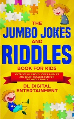 Kniha Jumbo vtipy a hádanky pre deti: Viac ako 500 vtipných vtipov, hádaniek a hlavolamov Zábava pre celú rodinu - The Jumbo Jokes and Riddles Book for Kids: Over 500 Hilarious Jokes, Riddles and Brain Teasers Fun for The Whole Family