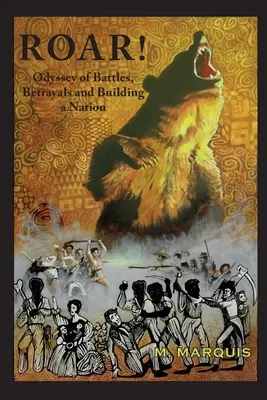 Roar! Odysea bitiek, zrád a budovania národa - Roar!: An Odyssey of Battles, Betrayals and Building a Nation