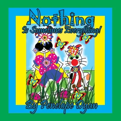 Nič je niekedy všetko! - Nothing Is Sometimes Everything!