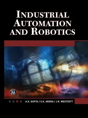 Priemyselná automatizácia a robotika: An Introduction - Industrial Automation and Robotics: An Introduction