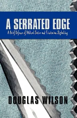 Zubaté ostrie: Krátka obhajoba biblickej satiry a trinitárneho skratkovania - A Serrated Edge: A Brief Defense of Biblical Satire and Trinitarian Skylarking
