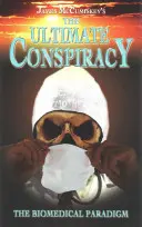 Konečné sprisahanie - biomedicínska paradigma - The Ultimate Conspiracy - The Biomedical Paradigm