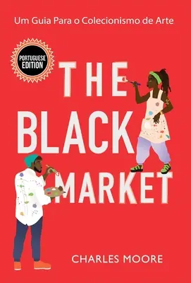 Čierny trh: Um Guia Para o Colecionismo de Arte - The Black Market: Um Guia Para o Colecionismo de Arte