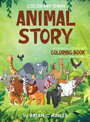 Vyfarbi si svoj vlastný príbeh o zvieratách: (That Rhymes!): Pútavá, prispôsobiteľná kniha na vyfarbovanie pre deti (That Rhymes!) - Color My Own Animal Story: An Immersive, Customizable Coloring Book for Kids (That Rhymes!)