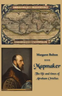 Tvorca máp: Život a doba Abrahama Orteliusa - Mapmaker: The life and times of Abraham Ortelius
