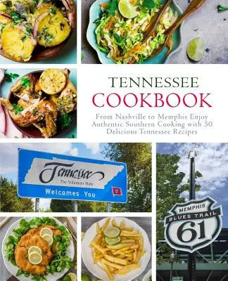 Tennessee Cookbook: Kuchárska kniha s receptami na prípravu jedál a pokrmov: Kuchárska kniha: Od Nashvillu po Memphis Vychutnajte si autentickú južanskú kuchyňu s 50 chutnými receptami z Tennessee (2. vydanie) - Tennessee Cookbook: From Nashville to Memphis Enjoy Authentic Southern Cooking with 50 Delicious Tennessee Recipes (2nd Edition)