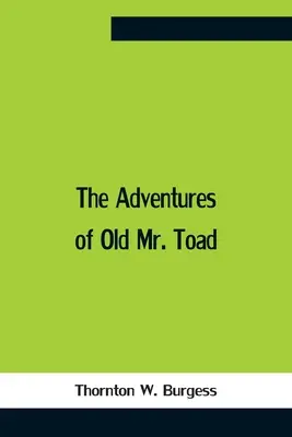 Dobrodružstvá starého pána Ropušníka - The Adventures Of Old Mr. Toad