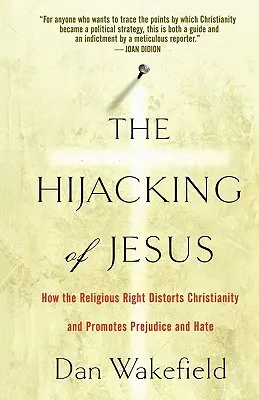 Únos Ježiša: Ako náboženská pravica deformuje kresťanstvo a podporuje predsudky a nenávisť - The Hijacking of Jesus: How the Religious Right Distorts Christianity and Promotes Prejudice and Hate