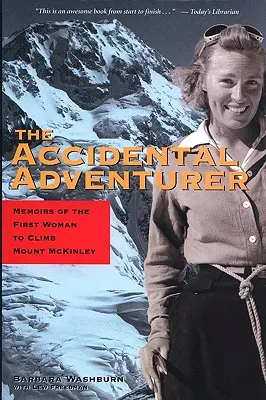 Náhodný dobrodruh: Memoáre prvej ženy, ktorá vystúpila na Mount McKinley - The Accidental Adventurer: Memoir of the First Woman to Climb Mount McKinley