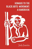 Pocta hnutiu Black Arts Movement: A Handbook: A Handbook - Homage to the Black Arts Movement: A Handbook