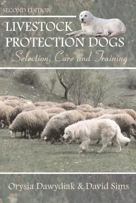 Psy na ochranu hospodárskych zvierat: výber, starostlivosť a výcvik - Livestock Protection Dogs: Selection, Care and Training