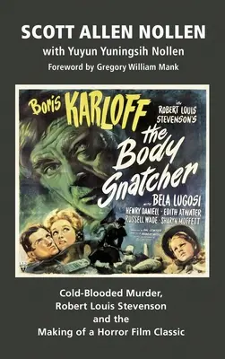 The Body Snatcher (Lupič tiel): Chladnokrvná vražda, Robert Louis Stevenson a vznik klasického hororu (tvrdá väzba) - The Body Snatcher: Cold-Blooded Murder, Robert Louis Stevenson and the Making of a Horror Film Classic (hardback)