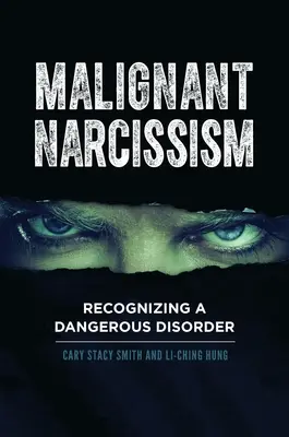 Malígny narcizmus: Rozpoznanie nebezpečnej poruchy - Malignant Narcissism: Recognizing a Dangerous Disorder