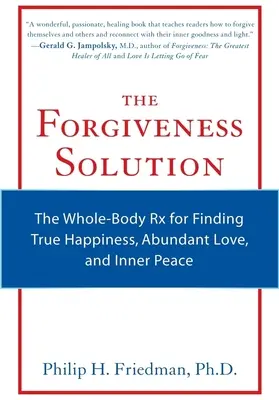 Riešenie odpustenia: Odpustenie: Riešenie pre celé telo na nájdenie skutočného šťastia, hojnej lásky a vnútorného pokoja - The Forgiveness Solution: The Whole-Body RX for Finding True Happiness, Abundant Love, and Inner Peace