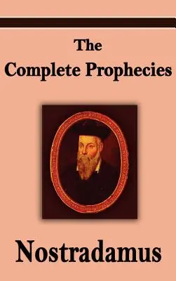 Nostradamus: Nostradamus: Kompletné proroctvá Michela Nostradama - Nostradamus: The Complete Prophecies of Michel Nostradamus