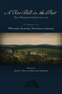 Ohnivý zvon v minulosti, 1: Missourská kríza v roku 200, I. diel, Západné otroctvo, Národná bezvýchodiskovosť - A Fire Bell in the Past, 1: The Missouri Crisis at 200, Volume I, Western Slavery, National Impasse