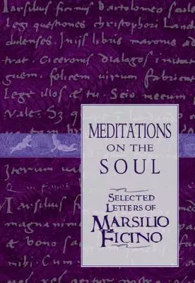 Meditácie o duši: Vybrané listy Marsilia Ficina - Meditations on the Soul: Selected Letters of Marsilio Ficino