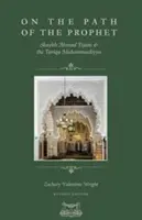 Na ceste proroka: Šejk Ahmad Tijání a taríqa Muhammadíja - On The Path Of The Prophet: Shaykh Ahmad Tijani and the Tariqa Muhammadiyya
