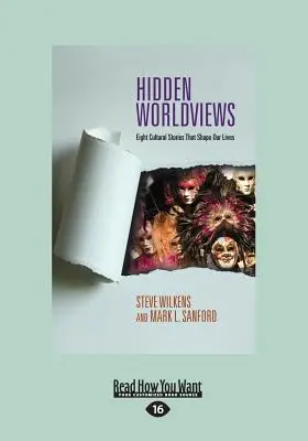Skryté svetonázory: Osem kultúrnych príbehov, ktoré (veľká tlač 16pt) - Hidden Worldviews: Eight Cultural Stories That (Large Print 16pt)