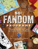 Fandomové programy 50+: Plánovanie festivalov a podujatí pre tínedžerov, dospievajúcich a dospelých - 50+ Fandom Programs: Planning Festivals and Events for Tweens, Teens, and Adults