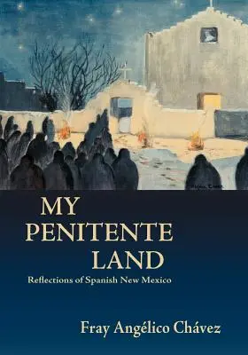 Moja krajina penitente: Odrazy španielskeho Nového Mexika - My Penitente Land: Reflections of Spanish New Mexico