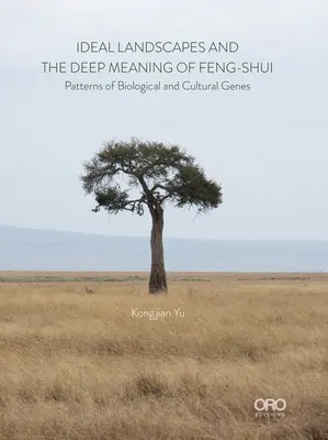 Ideálne krajiny Hlboký význam feng-šuej: Vzory biologických a kultúrnych génov - Ideal Landscapes the Deep Meaning of Feng Shui: Patterns of Biological and Cultural Genes