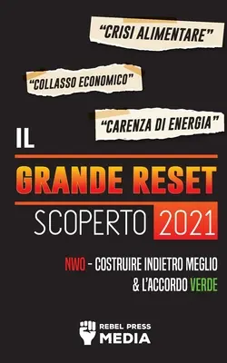 Il Grande Reset 2021 Scoperto: NWO - Costruire Indietro Meglio e l'Accordo Verde - Il Grande Reset 2021 Scoperto: Crisi Alimentare, Collasso Economico e Carenza di Energia; NWO - Costruire Indietro Meglio e l'Accordo Verde
