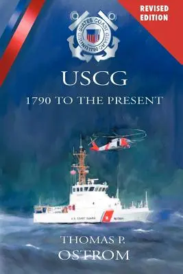 Pobrežná stráž Spojených štátov amerických: od roku 1790 po súčasnosť - The United States Coast Guard: 1790 to the Present