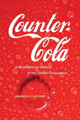 Counter-Cola: Nadnárodné dejiny globálnej korporácie - Counter-Cola: A Multinational History of the Global Corporation
