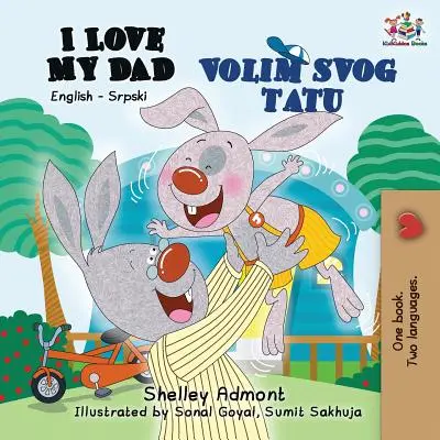I Love My Dad: Anglicko-srbská dvojjazyčná kniha - I Love My Dad: English Serbian Bilingual Book