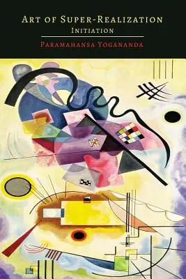 Umenie superrealizácie: Zasvätenie - Art of Super-Realization: Initiation