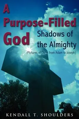 Boh naplnený cieľom: Stíny Všemohúceho - A Purpose-Filled God: Shadows of the Almighty