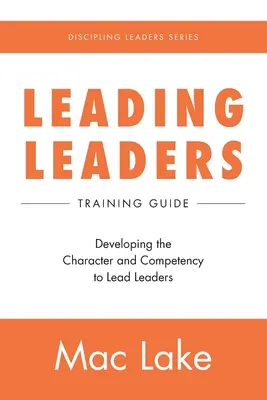 Vedenie vedúcich pracovníkov: Rozvíjanie charakteru a kompetencií na vedenie vedúcich pracovníkov - Leading Leaders: Developing the Character and Competency to Lead Leaders