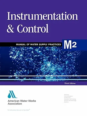 M2 Prístrojové vybavenie a riadenie, 3. vydanie (Awwa (American Water Works Association)) - M2 Instrumentation & Control, 3rd Edition (Awwa (American Water Works Association))