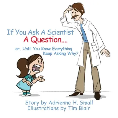 Ak položíte vedcovi otázku - If You Ask a Scientist a Question