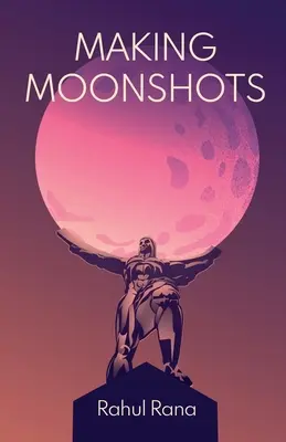 Vytváranie moonshotov - Making Moonshots