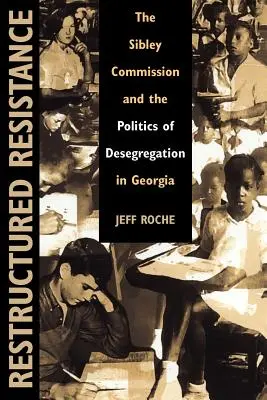 Reštrukturalizovaný odpor: Sibleyho komisia a politika desegregácie v Georgii - Restructured Resistance: The Sibley Commission and the Politics of Desegregation in Georgia