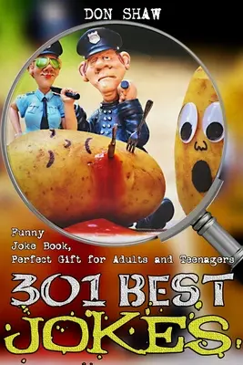 301 najlepších vtipov: Kniha vtipných vtipov, ideálny darček pre dospelých a tínedžerov - 301 Best Jokes: Funny Joke Book, Perfect Gift for Adults and Teenagers