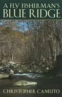Muškársky modrý hrebeň - A Fly Fisherman's Blue Ridge