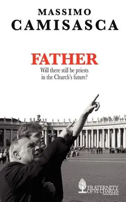 Otec. Budú v budúcnosti v Cirkvi ešte kňazi? - Father. Will there still be priests in the Church's future?