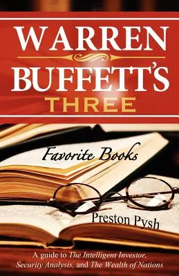 3 obľúbené knihy Warrena Buffetta: Sprievodca inteligentného investora, Analýza cenných papierov a Bohatstvo národov - Warren Buffett's 3 Favorite Books: A Guide to the Intelligent Investor, Security Analysis, and the Wealth of Nations