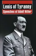 Lexis tyranie: Prejavy Adolfa Hitlera - Lexis of Tyranny: Speeches of Adolf Hitler