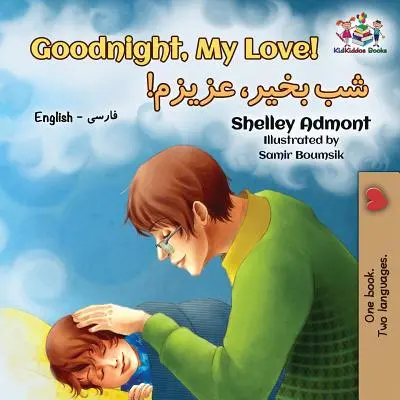 Dobrú noc, moja láska! Dobrá láska, milujem ťa: anglická perzsko - perzská kniha - Goodnight, My Love!: English Farsi - Persian