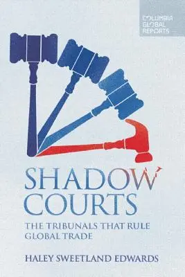Tieňové súdy: Tribunály, ktoré riadia globálny obchod - Shadow Courts: The Tribunals That Rule Global Trade