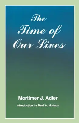 Čas nášho života: Etika zdravého rozumu - Time of Our Lives: The Ethics of Common Sense